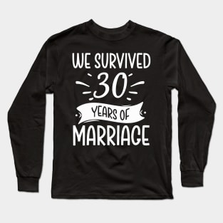 We Survived 30 Years Of Marriage Long Sleeve T-Shirt